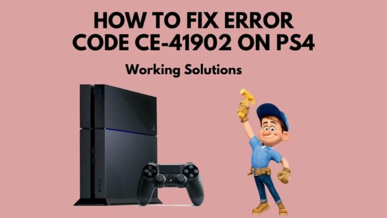 Fix Error Code CE-41902 on PS4: 100% Working Fixes in [2021]