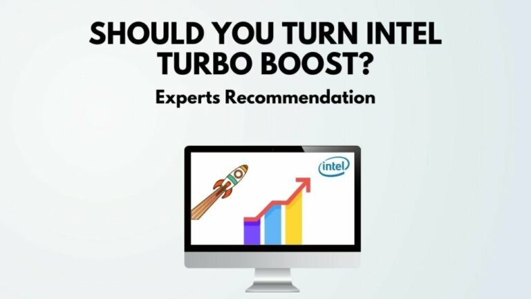 Should You Enable Intel Turbo Boost?[Confusion Cleared 2021] 