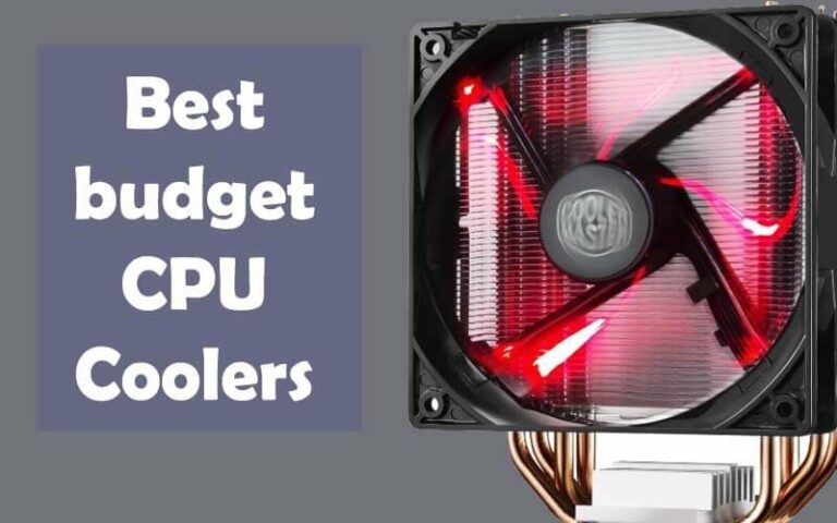 Top 6 Best Budget CPU Coolers in 2021 – [Updated Guide]