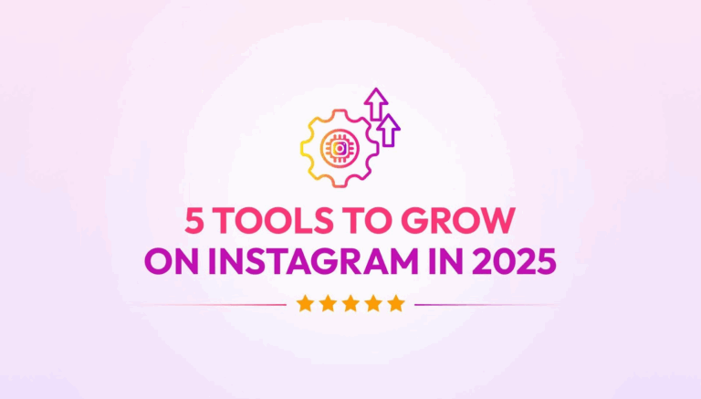 5 Tools to Grow on Instagram in 2025